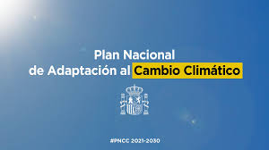 La relevancia del Plan Nacional de Adaptación al Cambio Climático
